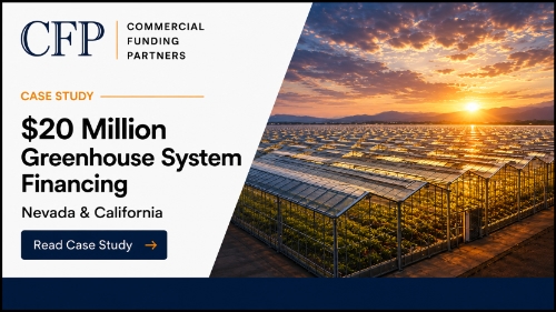 Case Study: $20 Million Greenhouse System Financing in Nevada and California
