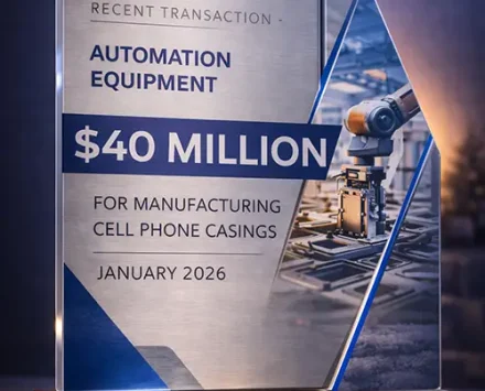 Recent Project - $40 Million Automation Equipment Financing